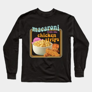 Macaroni with the Chicken Strips Long Sleeve T-Shirt